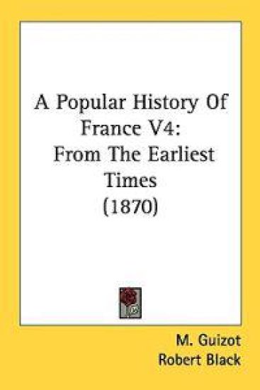 A Popular History Of France V4: From The Earliest Times (1870)