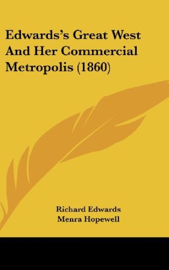 Edwards's Great West And Her Commercial Metropolis (1860)