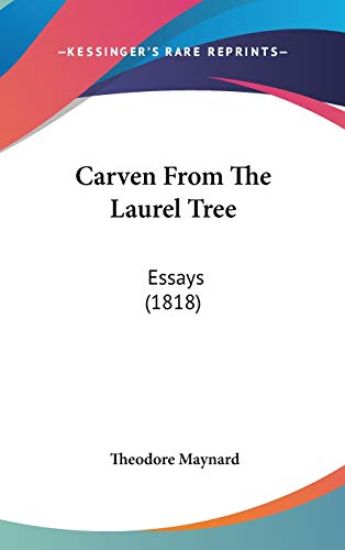 Carven From The Laurel Tree: Essays (1818)