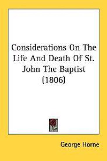Considerations On The Life And Death Of St. John The Baptist (1806)