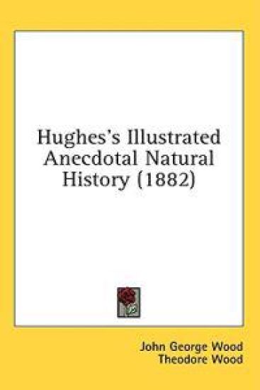 Hughes's Illustrated Anecdotal Natural History (1882)