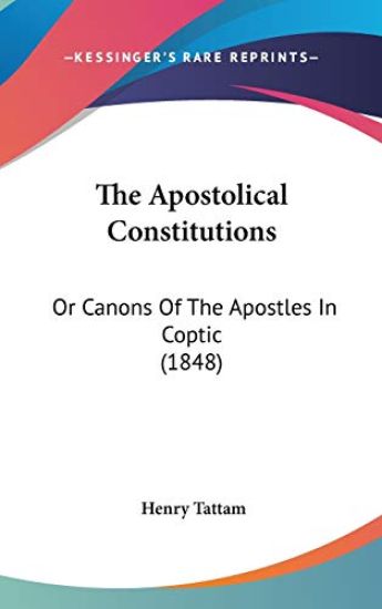 The Apostolical Constitutions: Or Canons Of The Apostles In Coptic (1848)