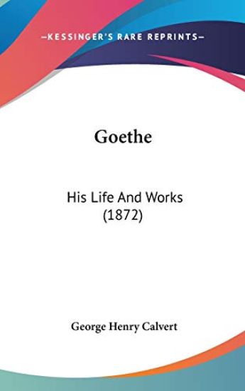 Goethe: His Life And Works (1872)
