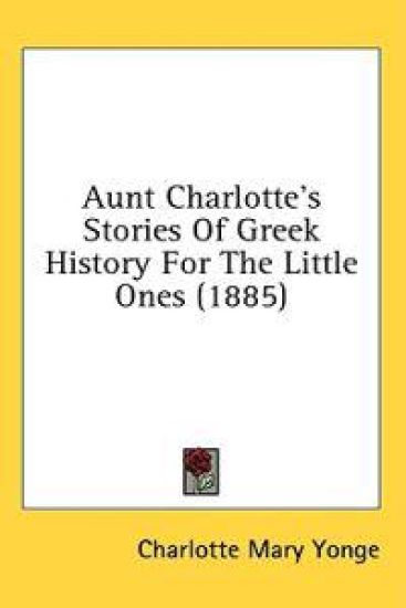 Aunt Charlotte's Stories Of Greek History For The Little Ones (1885)