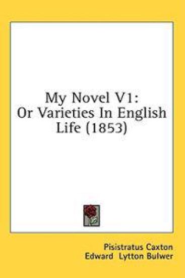 My Novel V1: Or Varieties In English Life (1853)