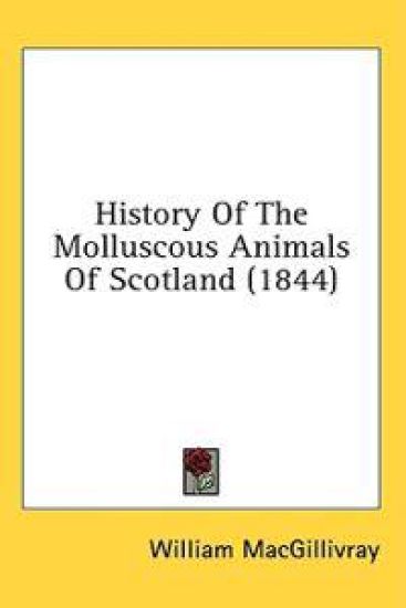 History Of The Molluscous Animals Of Scotland (1844)