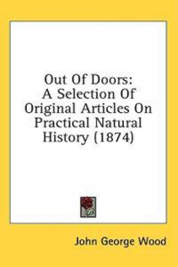 Out Of Doors: A Selection Of Original Articles On Practical Natural History (1874)