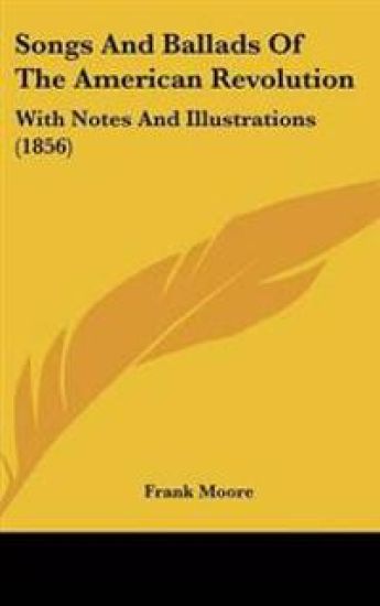 Songs And Ballads Of The American Revolution