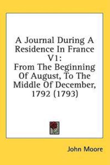 A Journal During A Residence In France V1: From The Beginning Of August, To The Middle Of December, 1792 (1793)