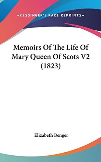 Memoirs Of The Life Of Mary Queen Of Scots V2 (1823)