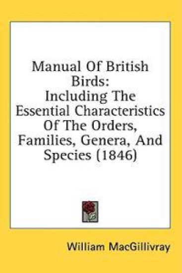 Manual Of British Birds: Including The Essential Characteristics Of The Orders, Families, Genera, And Species (1846)