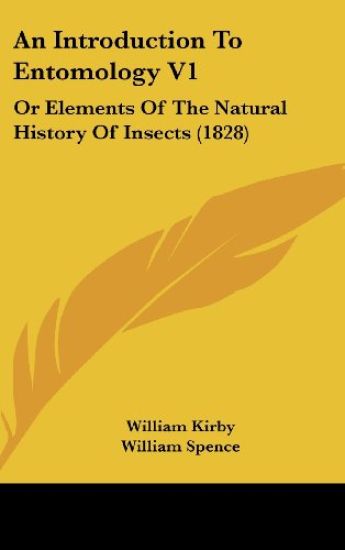An Introduction To Entomology V1: Or Elements Of The Natural History Of Insects (1828)