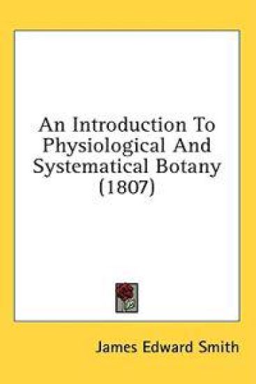 An Introduction To Physiological And Systematical Botany (1807)