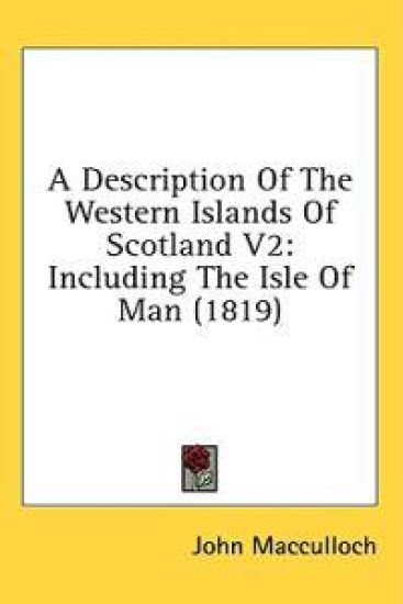 A Description Of The Western Islands Of Scotland V2: Including The Isle Of Man (1819)