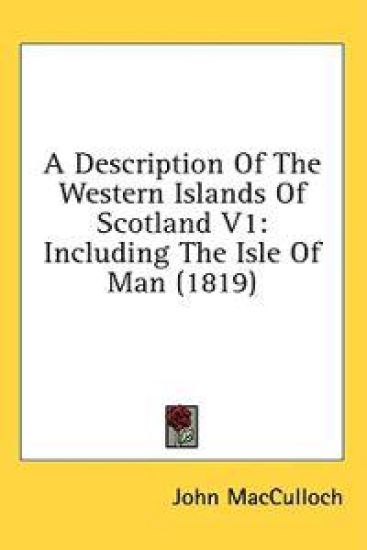 A Description Of The Western Islands Of Scotland V1: Including The Isle Of Man (1819)