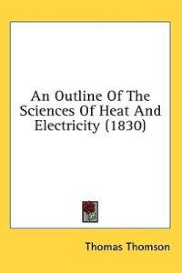 An Outline Of The Sciences Of Heat And Electricity (1830)