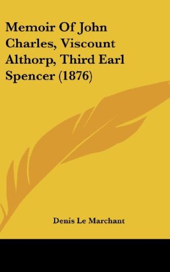 Memoir Of John Charles, Viscount Althorp, Third Earl Spencer (1876)