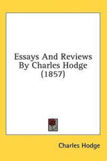 Essays And Reviews By Charles Hodge (1857)