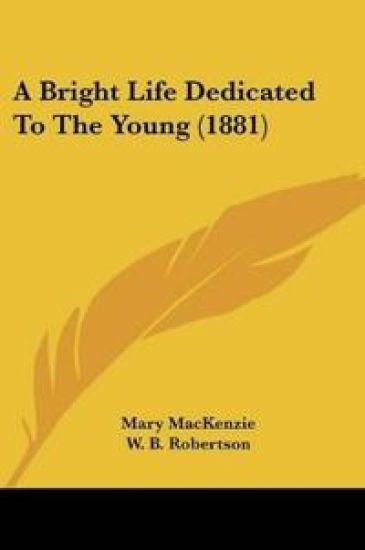 A Bright Life Dedicated To The Young (1881)