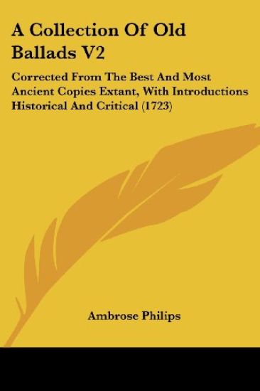 A Collection Of Old Ballads V2: Corrected From The Best And Most Ancient Copies Extant, With Introductions Historical And Critical (1723)