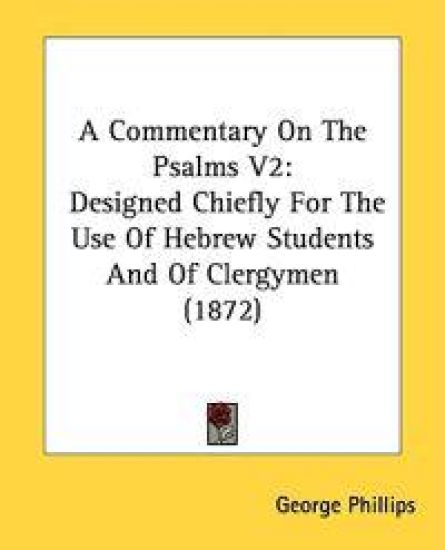 A Commentary On The Psalms V2: Designed Chiefly For The Use Of Hebrew Students And Of Clergymen (1872)
