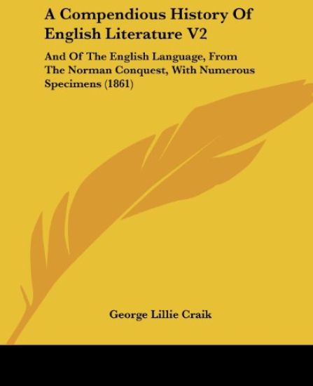 A Compendious History Of English Literature V2: And Of The English Language, From The Norman Conquest, With Numerous Specimens (1861)