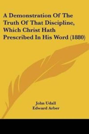 A Demonstration Of The Truth Of That Discipline, Which Christ Hath Prescribed In His Word (1880)