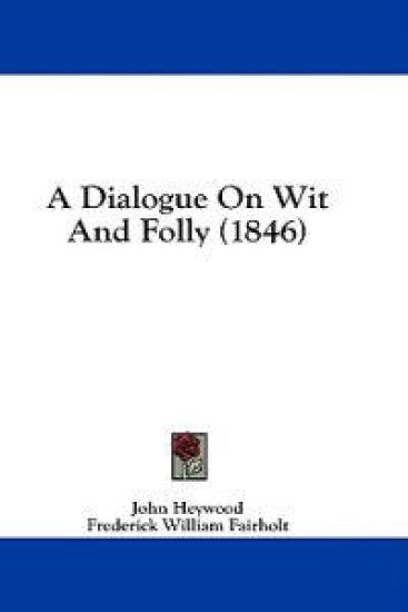 A Dialogue On Wit And Folly (1846)