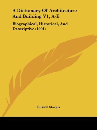 A Dictionary Of Architecture And Building V1, A-E