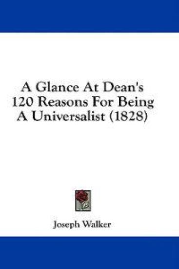 A Glance At Dean's 120 Reasons For Being A Universalist (1828)