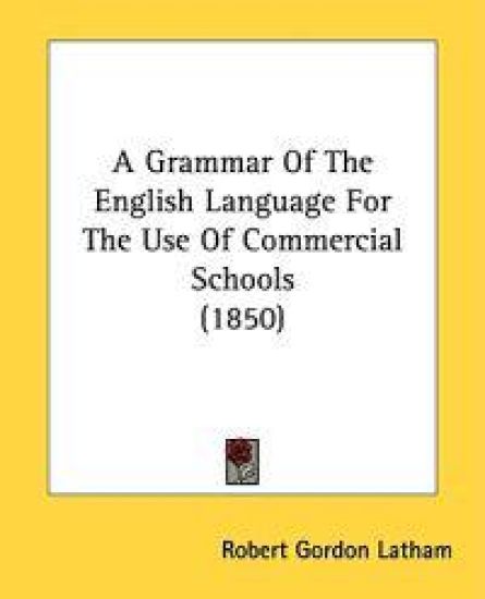 A Grammar Of The English Language For The Use Of Commercial Schools (1850)
