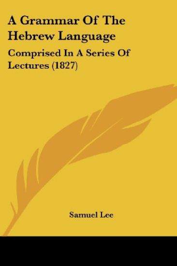 A Grammar Of The Hebrew Language: Comprised In A Series Of Lectures (1827)