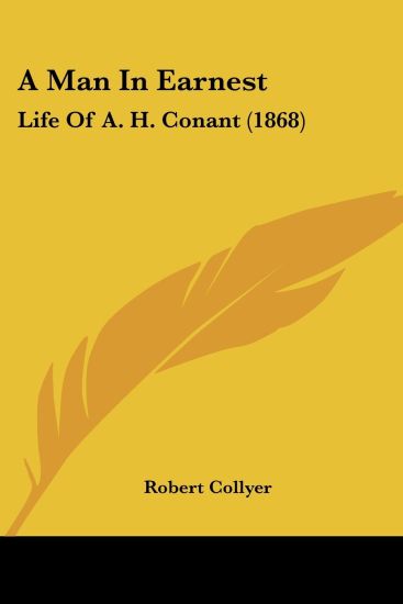 A Man In Earnest: Life Of A. H. Conant (1868)