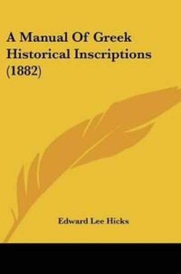A Manual Of Greek Historical Inscriptions (1882)