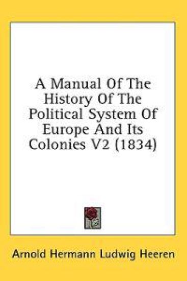 A Manual Of The History Of The Political System Of Europe And Its Colonies V2 (1834)