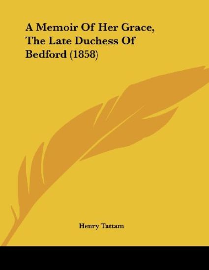 A Memoir Of Her Grace, The Late Duchess Of Bedford (1858)