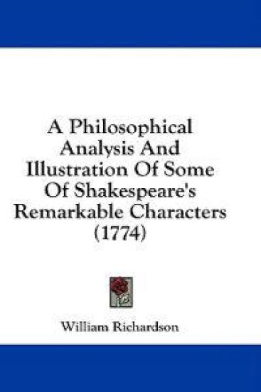 A Philosophical Analysis And Illustration Of Some Of Shakespeare's Remarkable Characters (1774)