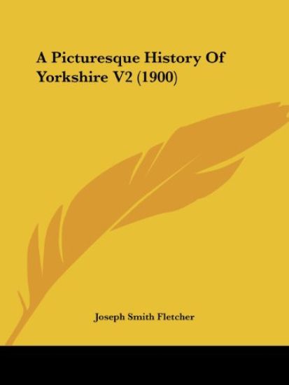 A Picturesque History Of Yorkshire V2 (1900)