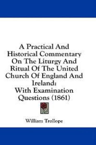 A Practical And Historical Commentary On The Liturgy And Ritual Of The United Church Of England And Ireland: With Examination Questions (1861)
