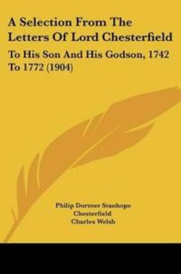 A Selection From The Letters Of Lord Chesterfield