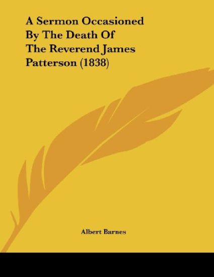A Sermon Occasioned By The Death Of The Reverend James Patterson (1838)