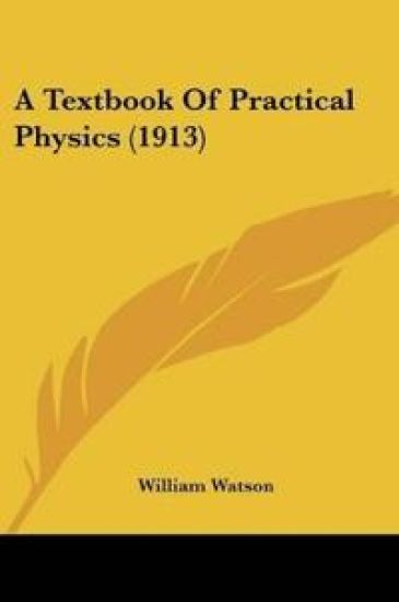 A Textbook Of Practical Physics (1913)