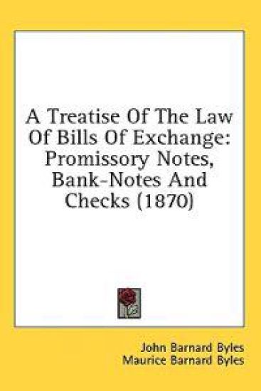 A Treatise Of The Law Of Bills Of Exchange: Promissory Notes, Bank-Notes And Checks (1870)