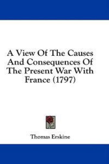A View Of The Causes And Consequences Of The Present War With France (1797)