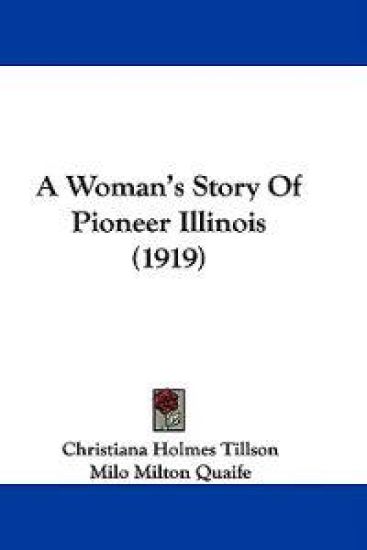 A Woman's Story of Pioneer Illinois