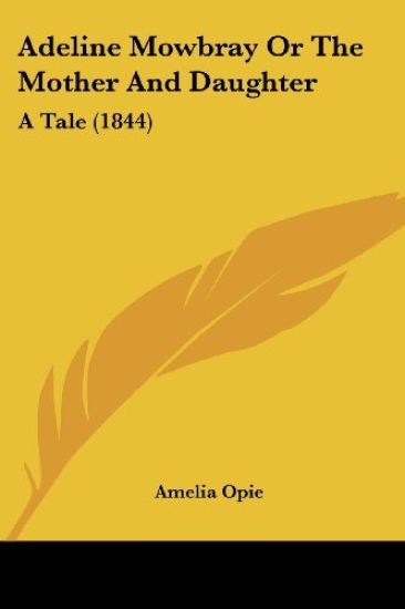 Adeline Mowbray Or The Mother And Daughter: A Tale (1844)