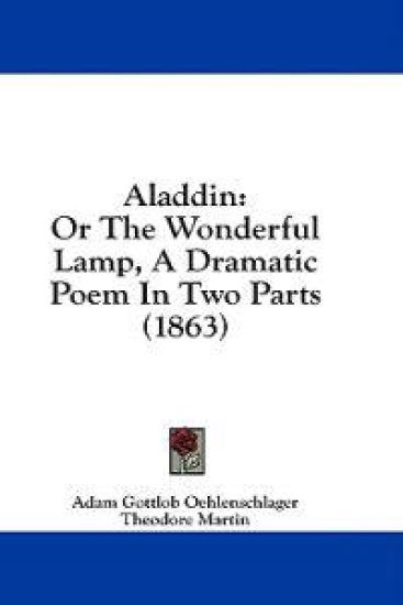 Aladdin: Or The Wonderful Lamp, A Dramatic Poem In Two Parts (1863)