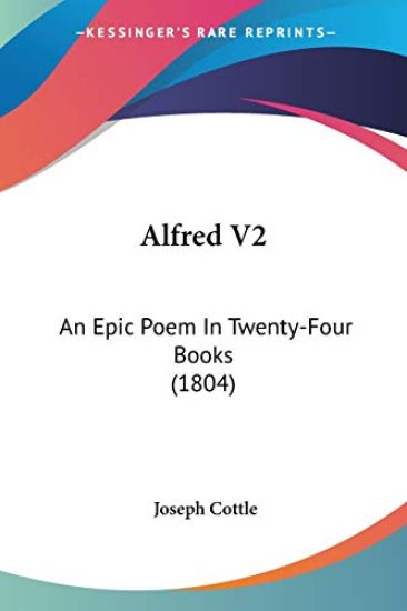 Alfred V2: An Epic Poem In Twenty-Four Books (1804)