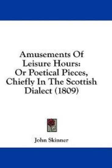 Amusements Of Leisure Hours: Or Poetical Pieces, Chiefly In The Scottish Dialect (1809) – John Skinner, kirjan kansikuva