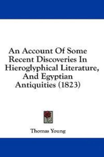 An Account Of Some Recent Discoveries In Hieroglyphical Literature, And Egyptian Antiquities (1823)